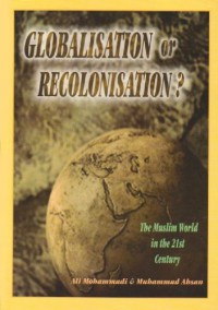 Globalisation or recolonisation ? / Ali Mohammad, Muhammad Ahsan