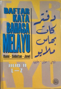 Daftar kata Bahasa Melayu : rumi-sebutan-jawi, Jilid II: L - Z / penyusun Ismail bin Dahaman, Manshoor bin Haji Ahmad