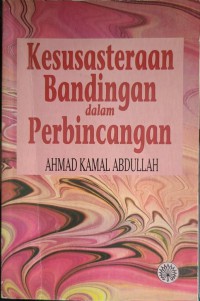 Kesusasteraan bandingan dalam perbincangan / Ahmad Kamal Abdullah