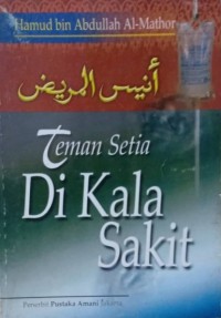 Teman setia di kala sakit / Hamud bin Abdullah Al-Mathor ; Penerjemah H. Nur Khozin