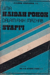 Lima kaidah pokok dalam fikih mazhab Syafi'i / Jalaluddin Abdurrahman A. S. ; alihbahasa, Drs. H. M. Asywadie Syukur