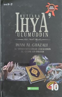 Mutiara ihya' 'ulumuddin: hak milik muslim - Bab 24-27 / Imam al-Ghazali; terjemahan Al-Syeikh Muhammad Jamaluddin Al-Qasimi Ad-Dimasqi