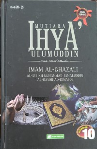 Mutiara ihya' 'ulumuddin: hak milik muslim - Bab 28-35 / Imam al-Ghazali; terjemahan Al-Syeikh Muhammad Jamaluddin Al-Qasimi Ad-Dimasqi