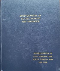 Encyclopedia of Islamic banking and insurance / Ghafarullahhuddin Din