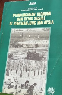 Pembangunan ekonomi dan kelas sosial di Semenanjung Malaysia / Jomo ; terjemahan, Shamsulbahriah Ku Ahmad