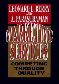 Marketing services : competing through quality / Leonard L. Berry, A. Parasuraman