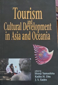 Tourism and cultural development in Asia and Oceania / edited by Shinji Yamashita, Kadir H.Din, J.S.Eades