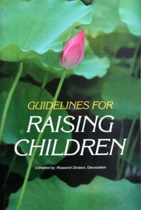 Guidelines for raising children / Compiled by, Research Division, Darussalam ; Edited by, Abdul Rahman Abdullah