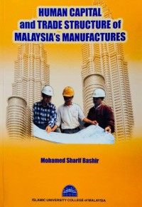 Human capital and trade structure of Malaysia's manufactures / Mohamed Sharif Bashir