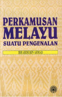 Perkamusan Melayu : suatu pengenalan / Ibrahim bin Ahmad