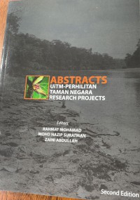 Abstracts UiTM - Perhilitan Taman Negara Research Projects / Edited by, Rahmat Mohamad, Mohd Nazip Suratman