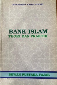 Bank Islam : teori dan praktik / Muhammad Kamal Azhari