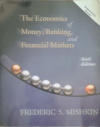 The economics of money, banking, and financial markets / Frederick S. Mishkin