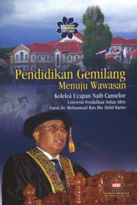 Pendidikan gemilang menuju wawasan : koleksi ucapan Naib Canselor Universiti Pendidikan Sultan Idris Datuk Muhammad Rais bin Abdul Karim