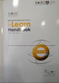 Leaning management system : i-Learn handbook / Institute of Leadership & Quality Management (iLQaM)