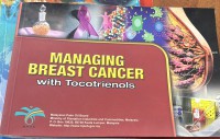 Managing breast cancer with tocotrienols / by Kalanithi Nesaretnam and Mohd Basri Wahid