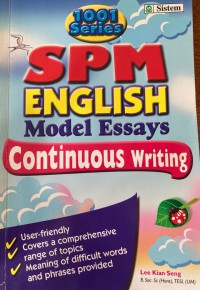 SPM English model essays : continuous writing / Lee Kian Seng ; edited by Yip Chee Jeen