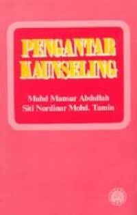 Pengantar kaunseling / Muhd. Mansur Abdullah, Siti Nordinar Mohd. Tamin