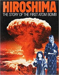 Hiroshima : the story of the first atom bomb / Clive A. Lawton