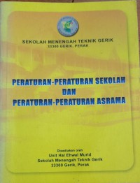 Peraturan - peraturan sekolah dan peraturan -peraturan asrama / Sekolah Menengah Teknik Gerik