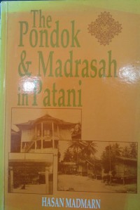 The pondok & madrasah in Patani / Hasan Madmarn