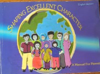 Shaping excellent character : a manual for parents