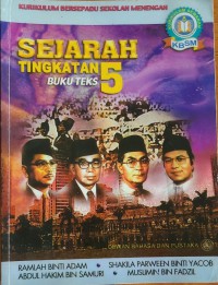 Sejarah tingkatan 5 : buku teks KBSM / Ramlah Binti Adam, Shakila Parween Binti Yacob, Abdul Hakim Bin Samuri dan Muslimin Bin Fadzil