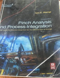 Pinch analysis and process integration : a user guide on process integration for the efficient use of energy / Ian C. Kemp