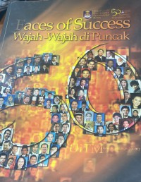 Faces of success : Wajah - wajah di puncak (50 tahun UiTM)