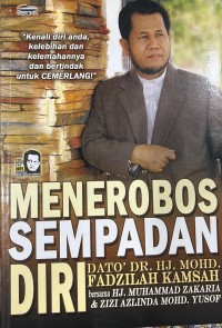 Menerobos sempadan diri / Dato' Dr Hj Mohd Fadzilah Kamsah bersama Hj Muhammad Zakaria & Zizi Azlinda Mohd. Yusof