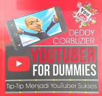 Youtuber for Dummies : Tip-Tip Menjadi Youtuber Sukses / DEDDY CORBUZIER ; Penterjemah Nor Hayati Mohd Redzwan ; Editor Nur Hafidhzah Mohd Dahri Shikin