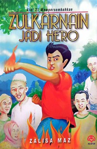 Zulkarnain jadi hero / Zalisa Maz ; [editor Rubiah Aksah]