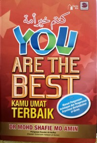 You are the best = Kamu umat terbaik / Dr Mohd Shafie Md Amin