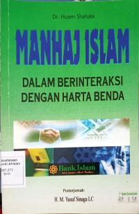 Manhaj Islam: dalam berinteraksi dengan harta benda / Dr. Husein Shahata ; penterjemah: H.M. Yusuf Sinaga LC