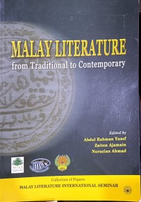 Malay literature: from traditional to contemporary ( Collection of papers Malay Literature International Seminar) / organised by Institute of Language and Literature in collaboration with School of Oriental and African Studies, University of London and International Institute for Asian Studies, Universiteit Leiden ; Edited by Abdul Rahman Yusof, Zaiton Ajamain, Norazian Ahmad