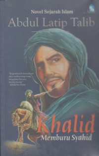 Khalid : memburu syahid / Abdul Latip Talib