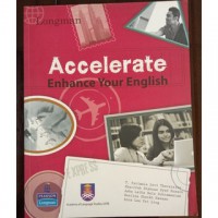 Accelerate : enhance your English / T. Parimala Devi Thevarajoo ... [et al.]