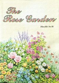 The rose garden / Shaykh Sa'di ; translated by Iftekhar Bano Hussain