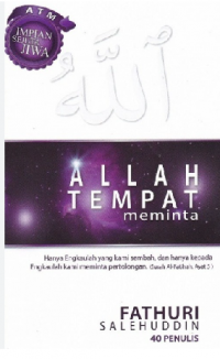 Allah tempat meminta / Fathuri Salehuddin [40 penulis]