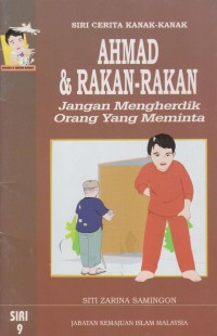 Ahmad dan rakan-rakan : jangan mengherdik orang yang meminta / Siti Zainon Samingon