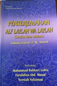 Penterjemahan Alf Laylah Wa Laylah : (Seribu satu malam) / Suhaila Zailani @ Hj. Ahmad ; penyunting Muhammad Bukhari Lubis, Farahdina Abd. Manaf dan Norsiah Sulaiman