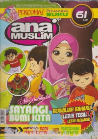 Ana muslim volume 61 / Penulis: Kak Adah, Kak Anies, Ustaz Arsil ; Editor: A'ar