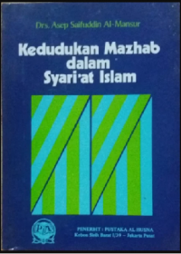 Kedudukan mazhab dalam syari'at Islam / Drs. Asep Saifuddin al-Mansur