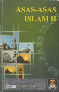 Asas-asas Islam II / Che Kamarudin Md. Daud ... [et. al.]