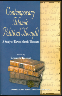 Contemporary Islamic political thought : a study of eleven Islamic thinkers / edited by Zeenath Kausar