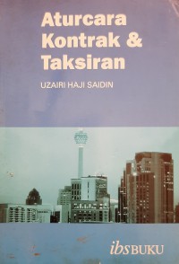 Aturcara kontrak & taksiran / Uzairi Haji Saidin