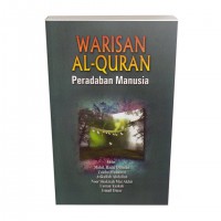 Warisan Al-Quran : peradaban manusia / editor Mohd. Radzi Othman,  zaleha Muhamat, Atikullah Abdullah, Noor Shakirah Mat Akhir, Usman Yaakob dan Ismail Omar