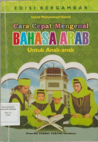 Cara cepat mengenal Bahasa Arab untuk anak-anak / Ustaz Muhammad Hamid