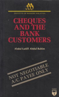 Cheques and the bank customers / Abdul Latiff Abdul Rahim