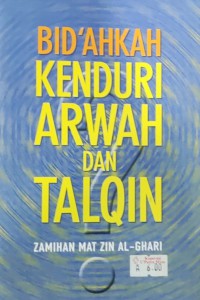 Bid'ahkah kenduri arwah dan talkin / Zamihan Mat Zin Al-Ghari